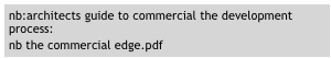 nb:architects guide to commercial the development process:
nb the commercial edge.pdf