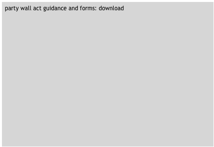 party wall act guidance and forms: download 