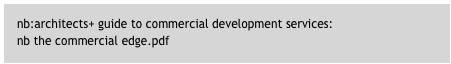 nb:architects+ guide to commercial development services:
nb the commercial edge.pdf